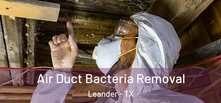Air Duct Bacteria Removal Leander - TX