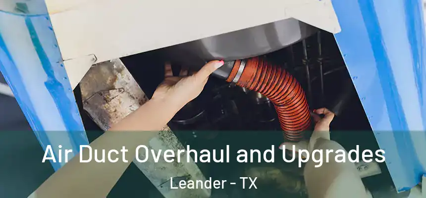  Air Duct Overhaul and Upgrades Leander - TX