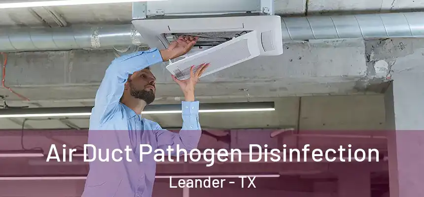 Air Duct Pathogen Disinfection Leander - TX