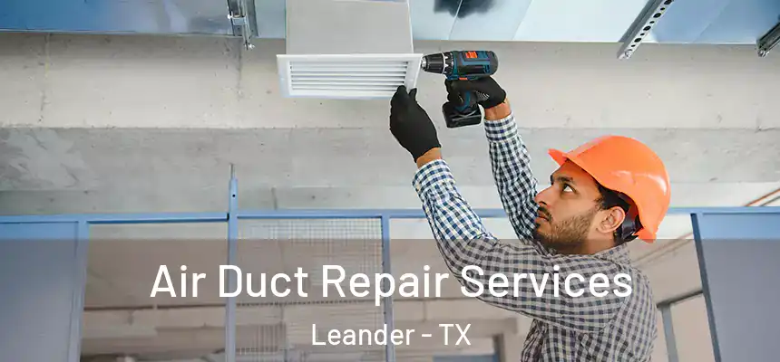  Air Duct Repair Services Leander - TX