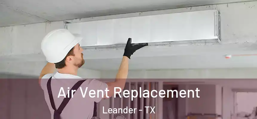 Air Vent Replacement Leander - TX