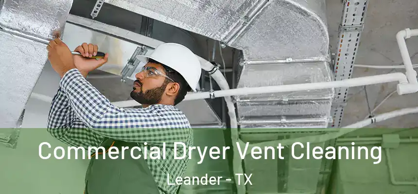 Commercial Dryer Vent Cleaning Leander - TX