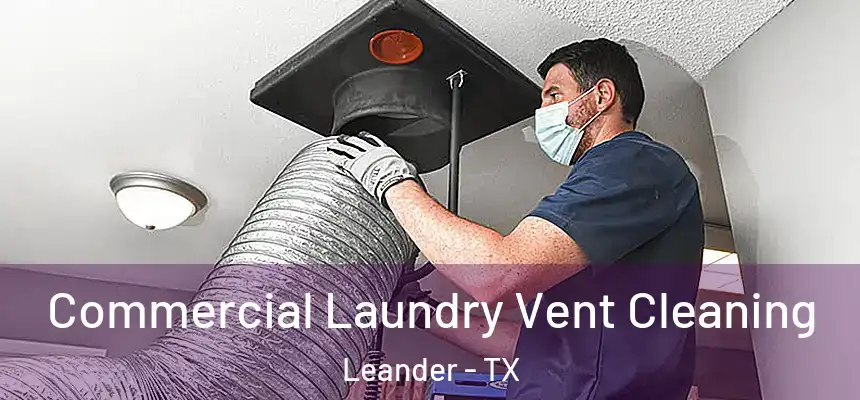 Commercial Laundry Vent Cleaning Leander - TX
