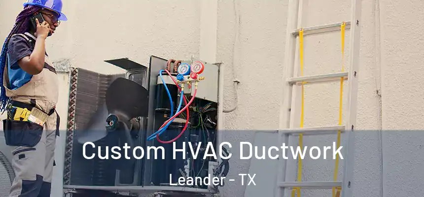 Custom HVAC Ductwork Leander - TX
