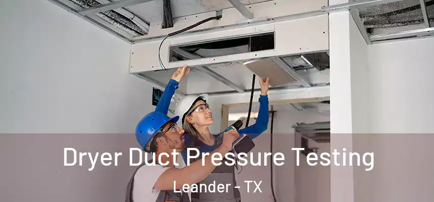 Dryer Duct Pressure Testing Leander - TX