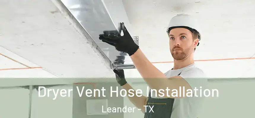 Dryer Vent Hose Installation Leander - TX