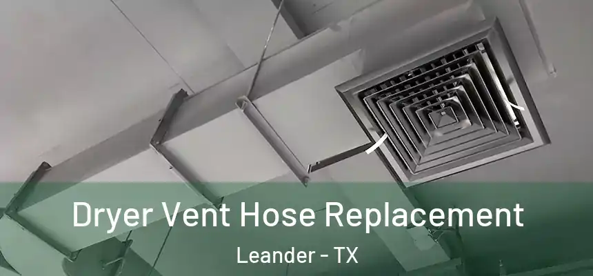 Dryer Vent Hose Replacement Leander - TX