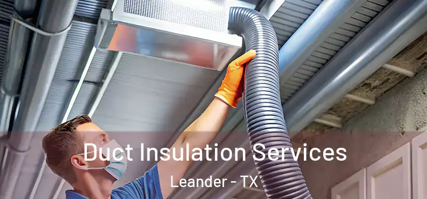 Duct Insulation Services Leander - TX