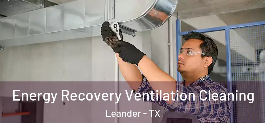  Energy Recovery Ventilation Cleaning Leander - TX