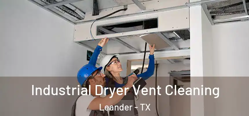 Industrial Dryer Vent Cleaning Leander - TX