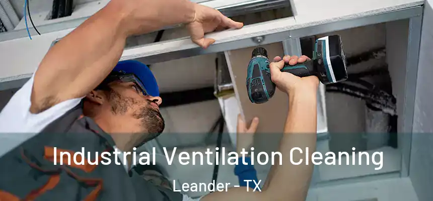  Industrial Ventilation Cleaning Leander - TX