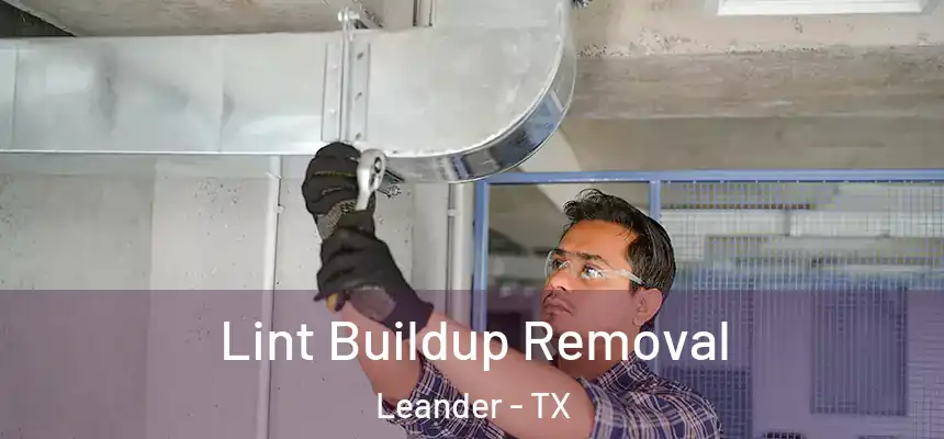 Lint Buildup Removal Leander - TX