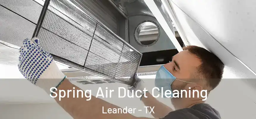 Spring Air Duct Cleaning Leander - TX