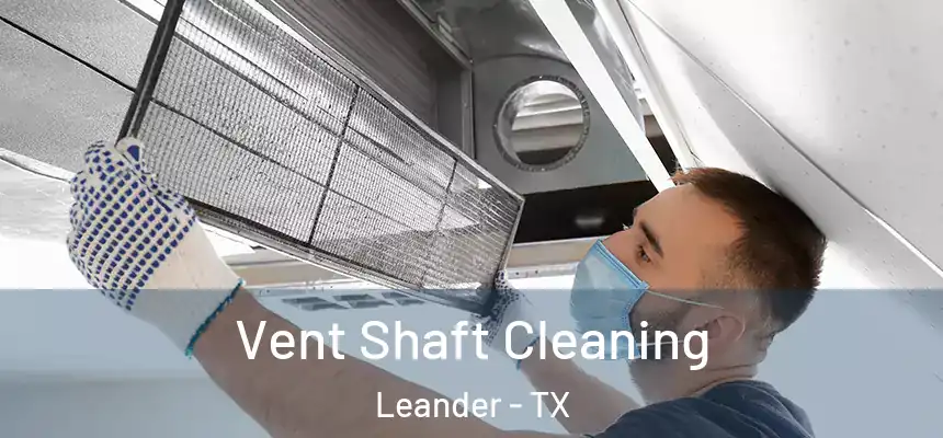 Vent Shaft Cleaning Leander - TX